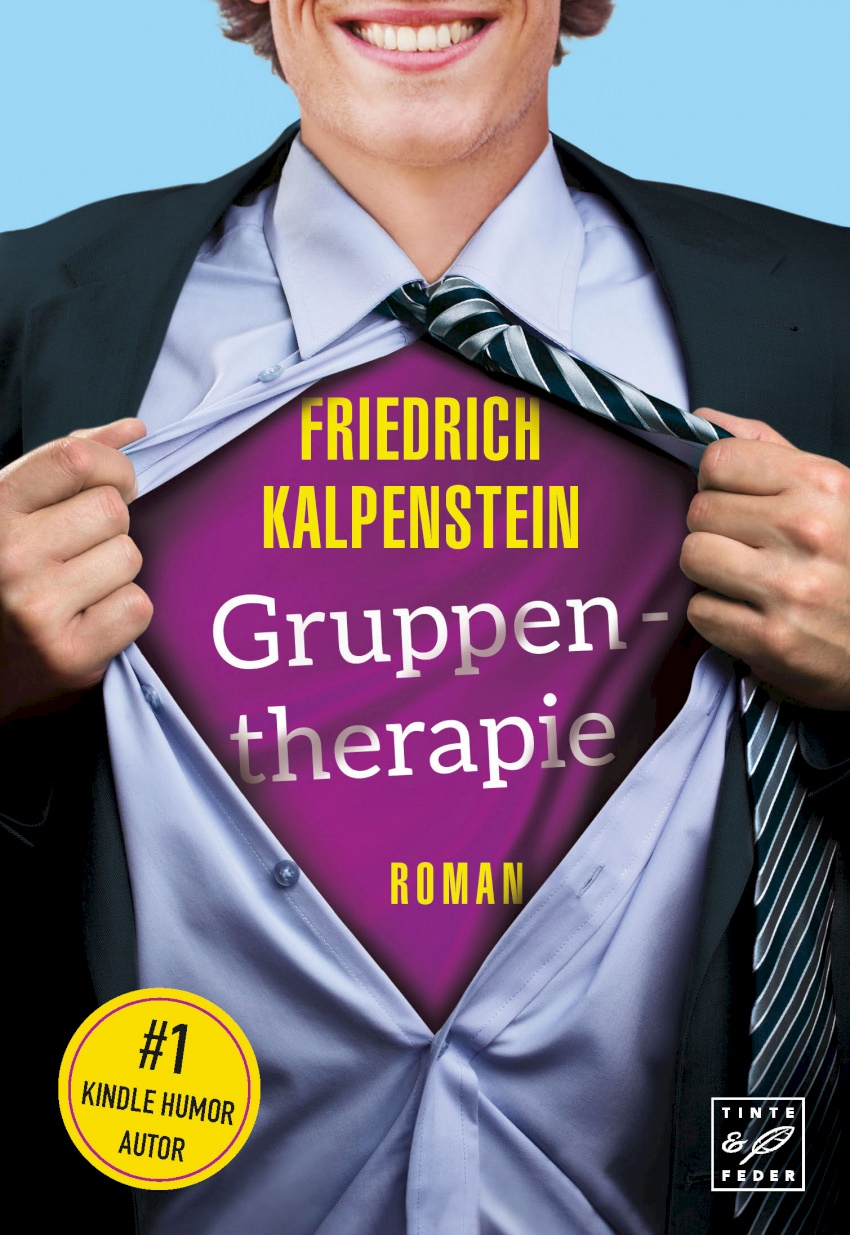 Cover von Friedrich Kalpensteins Roman Gruppentherapie. Ein Mann im Anzug ist zu sehen, der sein Hemd auseinanderzieht. Auf seinem Unterhemd ist der Titel des Buches zu sehen.