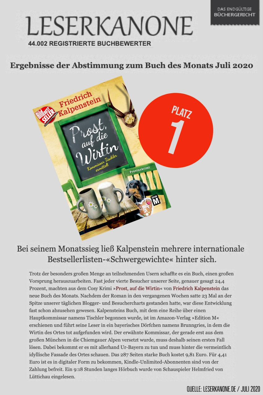 Auf dem Bild ist der Bestseller von Friedrich Kalpenstein zu sehen. Die Leser des Leserportals "Leserkanone.de" haben im Juli 2020 PROST, AUF DIE WIRTIN auf Platz 1 gewählt.