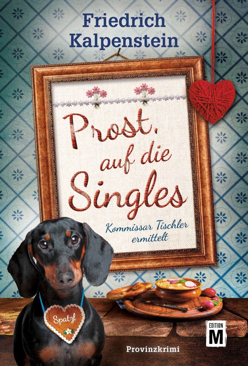 Zu sehen ist das Cover des fünften Teils der Provinzkrimi-Reihe, Prost, auf die Singles. Resi, die Dackeldame sieht uns an. Um ihren Hals hängt ein Herz mit der Aufschrift: Spatzl. Neben ihr auf dem Tisch ist eine Brotzeit mit Breze und Wurst.