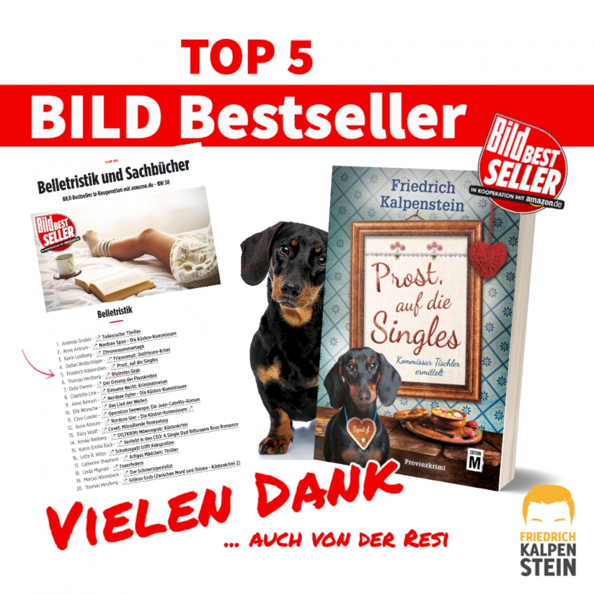 Teil fünf der PROST-Reihe hat es ebenfalls auf die BILD-Bestsellerliste geschafft. Platz 5 für PROST, AUF DIE SINGLES. Zu sehen ist das Buch, die Dackeldame Resi und die BILD-Bestsellerliste.