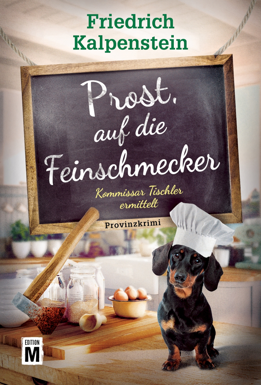 Auf dem Buchcover zu Prost, auf die Feinschmecker ist die Dackeldame Resi zu sehen, die eine Kochmütze trägt. Hinter ist befinden sich Küchenutensilien.