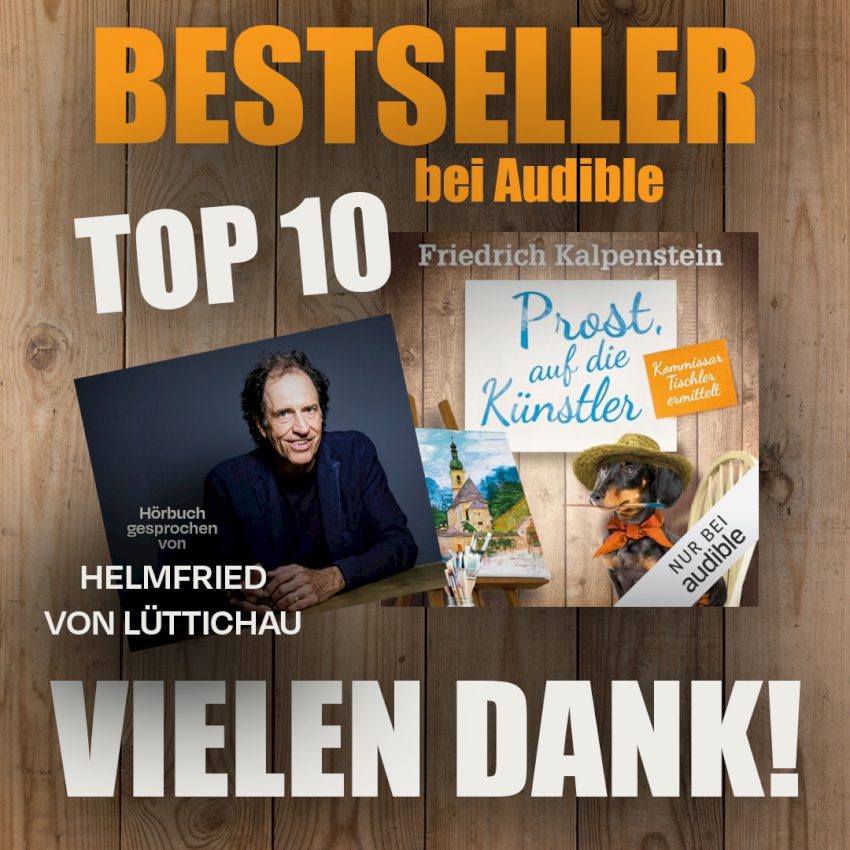 Das Hörbuch von PROST, AUF DIE KÜNSTLER ist bei Audible am Erscheinungstag in die Bestsellerliste eingestiegen. Zu sehen ist das Cover des Romans sowie HELMFRIED VON LÜTTICHAU, der die Tischler-Reihe als Hörbuch einspricht.