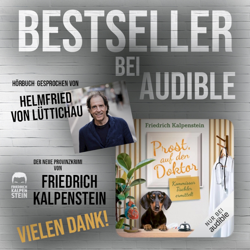 Auf dem Bild ist Helmfried von Lüttichau zu sehen, sowie das Cover des Hörbuchs zu Prost, auf den Doktor. Das Hörbuch ist wieder Bestseller bei Audible. Vielen Dank für den tollen Erfolg!